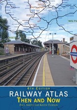 Railway Atlas Then & Now 4th Edition by Keith Turner (Hardback Book)