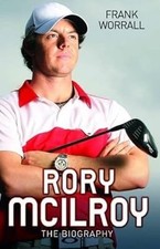Rory Mcilroy - the Biography