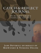 Catch & Reflect Journal: For the student midwife to record catch
