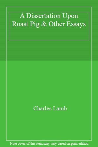 Dissertation upon roast pig - dissertation,
