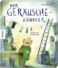 Kathrin Rohmann Jule Wellerdiek Der Geräuschehändler (Hardback)