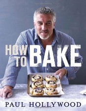 How to Bake By Paul Hollywood