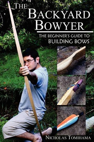 Backyard bowyer beginner s - backyard, bowyer: