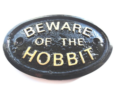 Beware the hobbit - beware, of