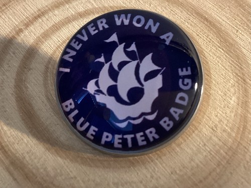 Never won blue peter - never,