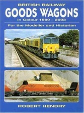 British Railway Goods Wagons in Colour 1960-2003: For The... - Robert Hendry