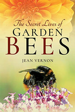The Secret Lives of Garden Bees - Jean Vernon