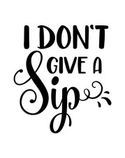 New I Dont Give a Sip Vinyl