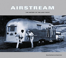 Airstream: The History of the Land Yacht - Burkhart, Bryan