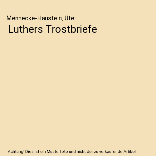 Luthers trostbriefe - luthers,