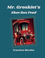 Morales - Mr. Groskiet's Shoe Box Feud. - New paperback or softback - X555z