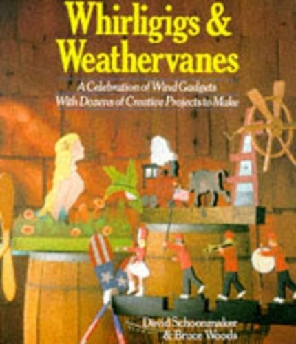Whirligigs and weathervanes a - whirligigs,