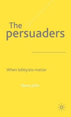 The persuaders when lobbyists - the, persuaders: