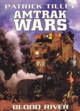 Amtrak Wars: Blood River Bk. 4