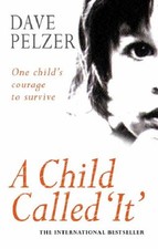 A Child Called 'It ' By Dave Pelzer. 9780752832227