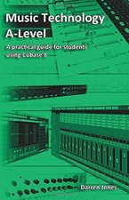 Music Technology A-Level - Cubase 8 By Jones, Darren Darren Jones,