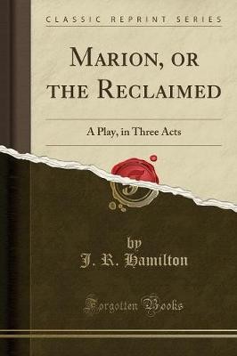 Marion the reclaimed - the,
