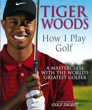 Tiger Woods: How I Play Golf