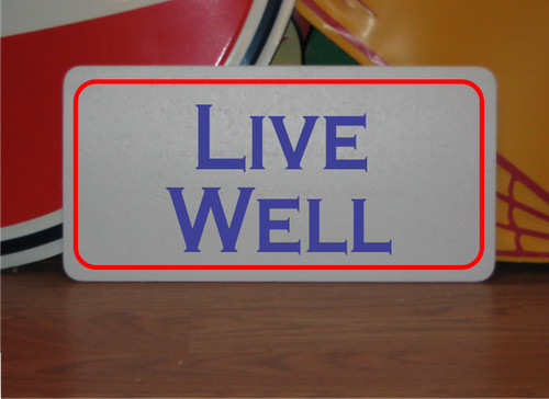 Live well metal sign 6x12 - live,