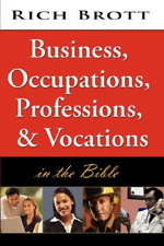 Business, Occupations, Professions, & Vocations in the Bible - Brott, Rich