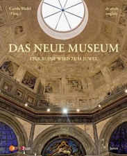 Das neue Museum - The New Museum: Eine Ruine wird zum Juwel / A Ruin Becomes a