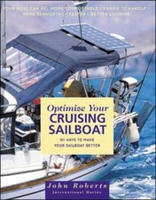 OPTIMIZE YOUR CRUISING SAILBOAT: 101 WAYS TO MAKE YOUR By John Roberts **Mint**