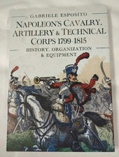 Napoleon's Cavalry Artillery &Technical Corps 1799-1815 History equipment