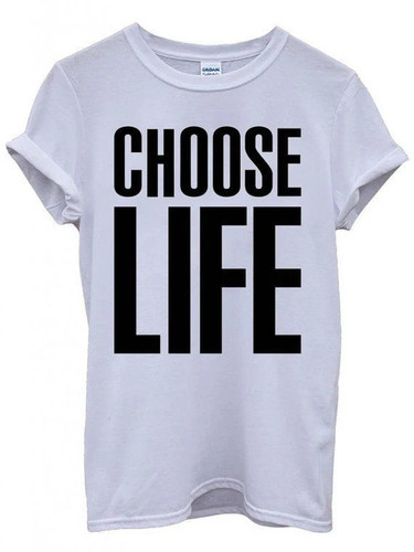 Choose life shirt - life, t-shirt