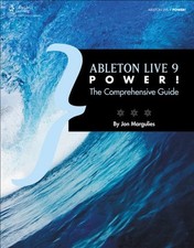 Ableton Live 9 Power!: The Comprehensive Guide-Jon Margulies