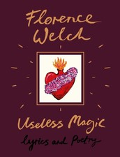 Useless Magic by Florence Welch HARDBACK 9780525577157