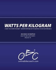 WATTS PER KILOGRAM: USING THE COMPUTRAINER INDOOR By Richard Wharton & NEW