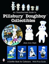 An Unauthorized Guide to Pillsbury Doughboy Collectibles by Jane Ann Boyd NEW B