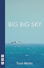 Big Big Sky (NHB Modern Plays) - Tom Wells