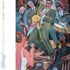 Tubby Hayes - Splonge: An