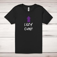 Lazy C*nt Adult T-Shirt