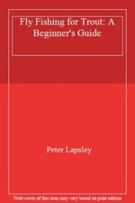 Fly Fishing for Trout: A Beginner's Guide,Peter Lapsley