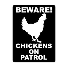 Beware free range chickens - beware,