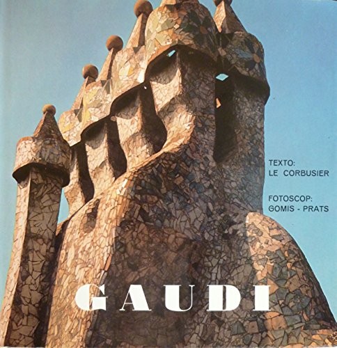 Gaudi corbusier - gaudi-le,