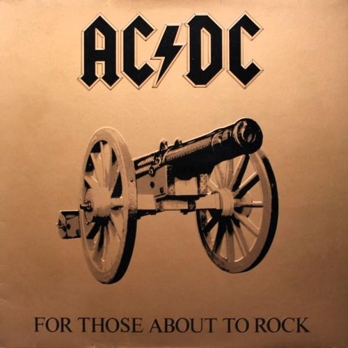 For those about to - ac/dc,