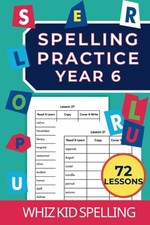 Spelling Practice Year 6: 72 Lessons..., Whiz Kid Books
