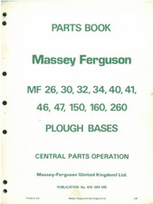 Massey Ferguson MF 26 30 32 34 40 4146 47 150 160 260 Plough Bases Parts Manual