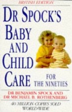 Dr. Spock's Baby and Child Care for the Nin... by Rothenberg, Michael  Paperback