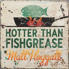 Matt Hoggatt Hotter Than Fishgrease (CD)