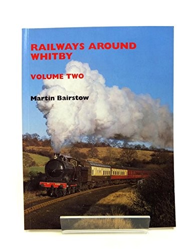 Railways around whitby 2 - around, v.