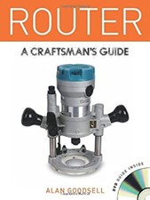 Router : A Craftsman's Guide