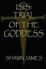 Isis  Trial of the Goddess By