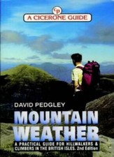 Mountain Weather: A Practical Guide for Hillwalkers and Climber .9781852842567