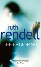 The Bridesmaid By Ruth Rendell. 9780099681809