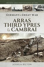 Germany in the Great War: Arras, Third Ypres & Cambrai [Paperback] [Oct 30, 2021