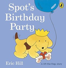 Spot's Birthday Party (Spot - Original Lift The Flap) by Hill, Eric Board book